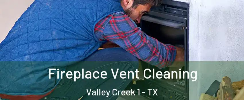Fireplace Vent Cleaning Valley Creek 1 - TX