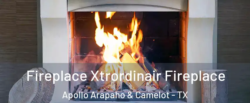 Fireplace Xtrordinair Fireplace Apollo Arapaho & Camelot - TX