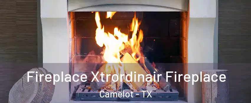 Fireplace Xtrordinair Fireplace Camelot - TX