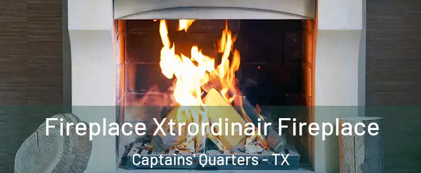 Fireplace Xtrordinair Fireplace Captains' Quarters - TX