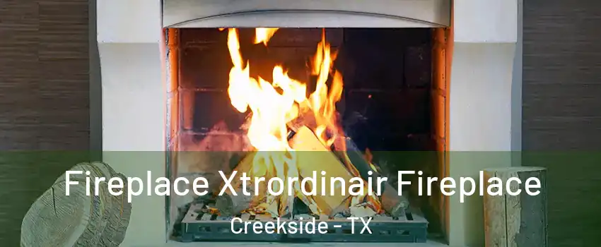 Fireplace Xtrordinair Fireplace Creekside - TX