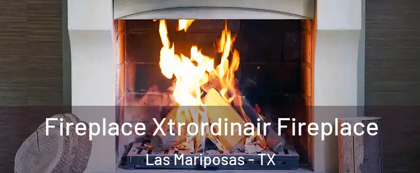 Fireplace Xtrordinair Fireplace Las Mariposas - TX