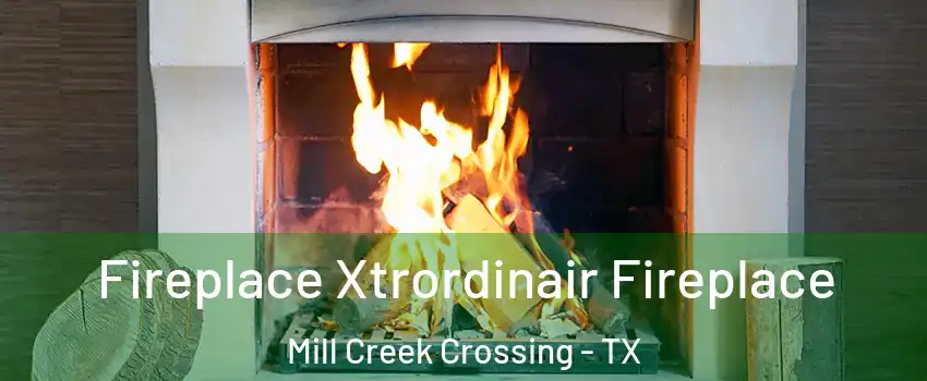 Fireplace Xtrordinair Fireplace Mill Creek Crossing - TX