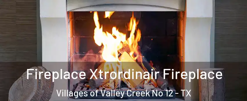 Fireplace Xtrordinair Fireplace Villages of Valley Creek No 12 - TX
