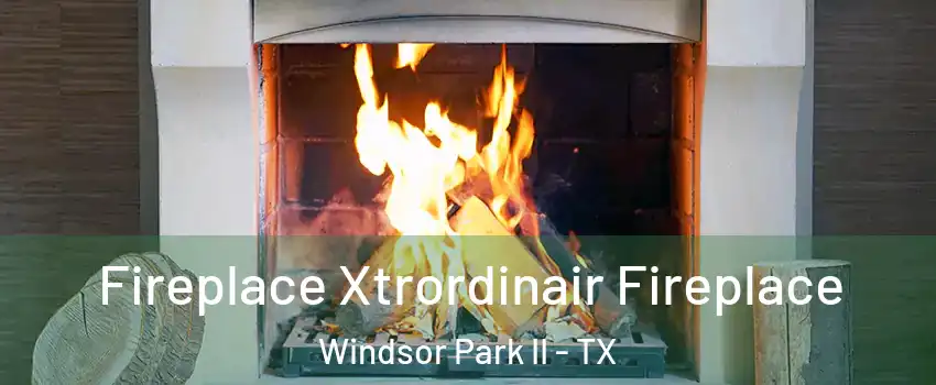 Fireplace Xtrordinair Fireplace Windsor Park II - TX
