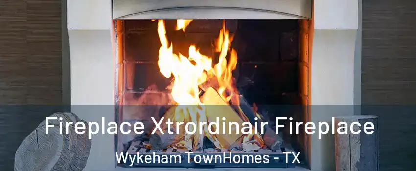 Fireplace Xtrordinair Fireplace Wykeham TownHomes - TX