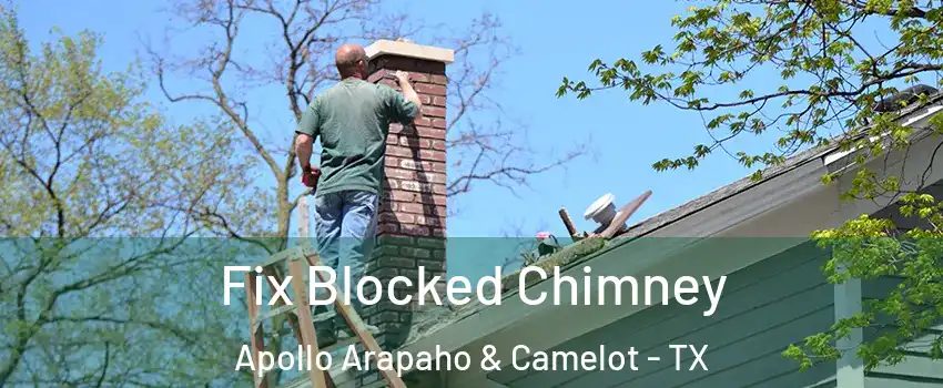 Fix Blocked Chimney Apollo Arapaho & Camelot - TX