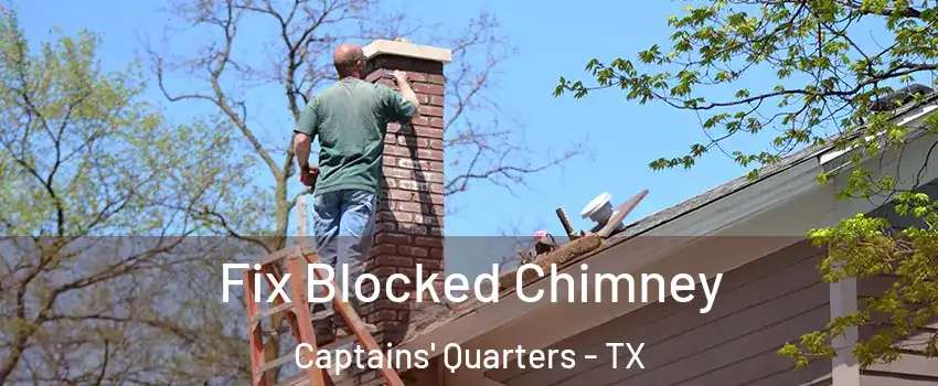 Fix Blocked Chimney Captains' Quarters - TX