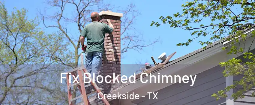 Fix Blocked Chimney Creekside - TX
