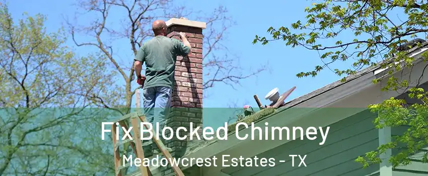 Fix Blocked Chimney Meadowcrest Estates - TX
