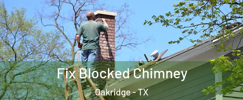 Fix Blocked Chimney Oakridge - TX