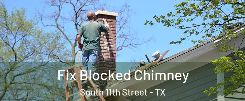 Fix Blocked Chimney South 11th Street - TX