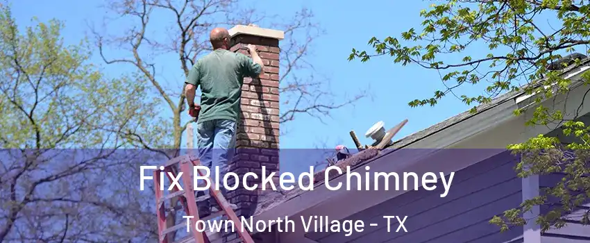 Fix Blocked Chimney Town North Village - TX