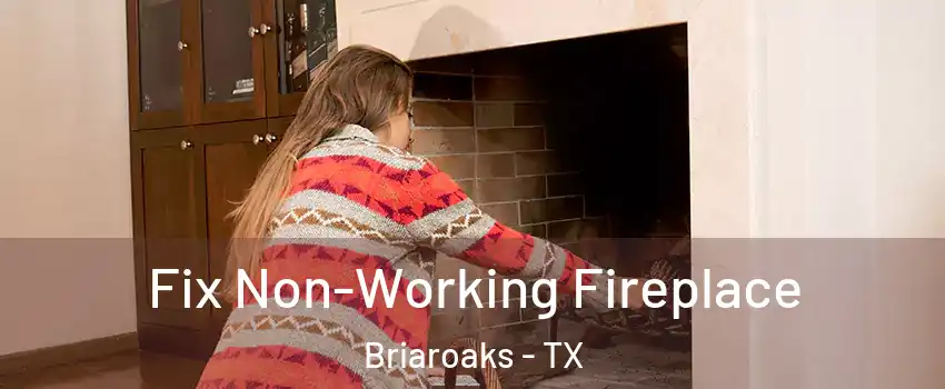 Fix Non-Working Fireplace Briaroaks - TX