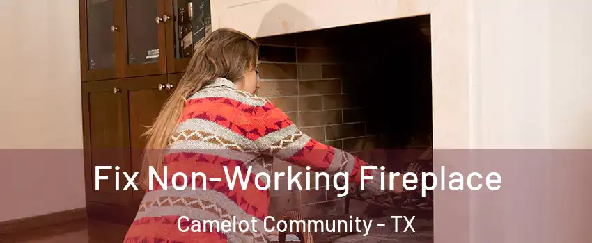 Fix Non-Working Fireplace Camelot Community - TX