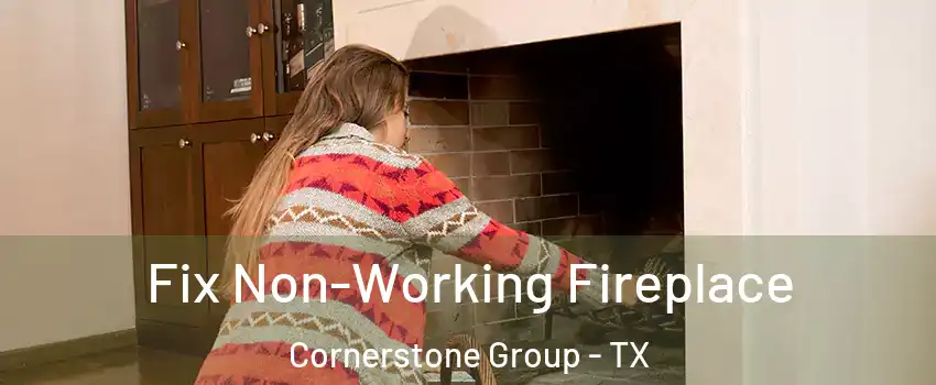 Fix Non-Working Fireplace Cornerstone Group - TX