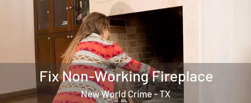 Fix Non-Working Fireplace New World Crime - TX