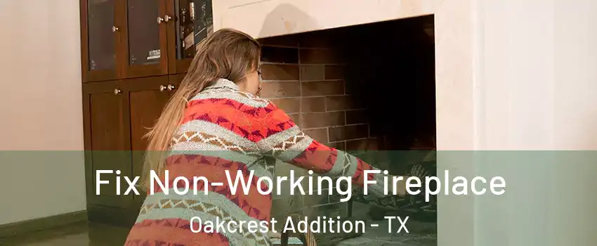 Fix Non-Working Fireplace Oakcrest Addition - TX