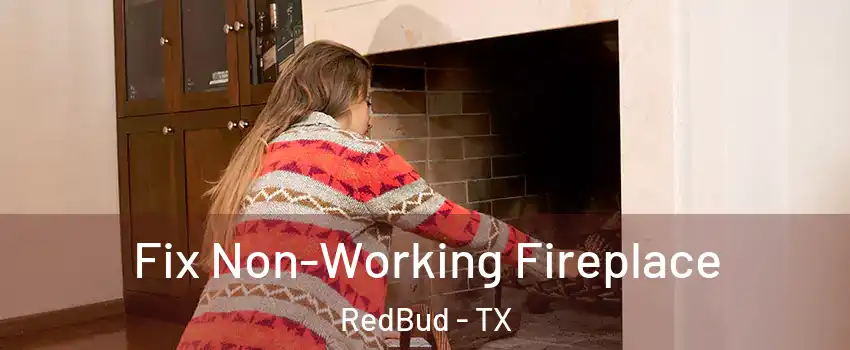 Fix Non-Working Fireplace RedBud - TX
