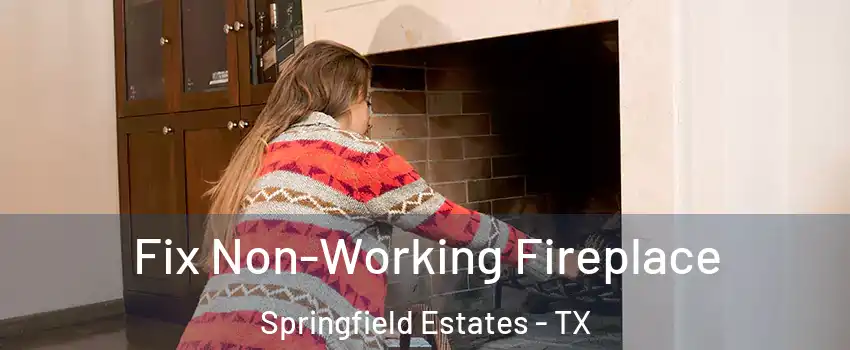 Fix Non-Working Fireplace Springfield Estates - TX