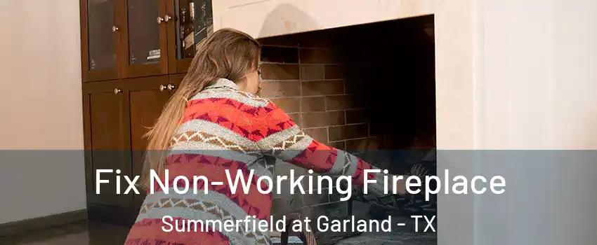 Fix Non-Working Fireplace Summerfield at Garland - TX