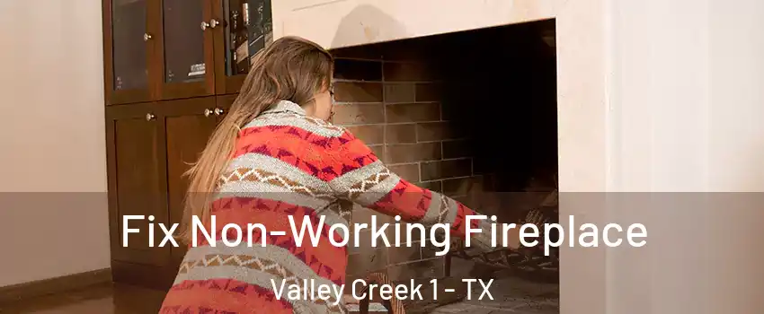 Fix Non-Working Fireplace Valley Creek 1 - TX