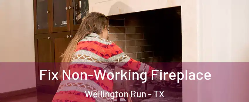 Fix Non-Working Fireplace Wellington Run - TX