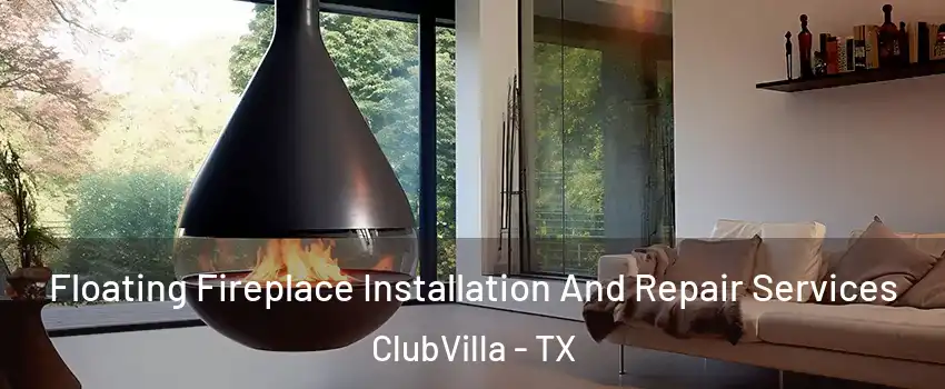 Floating Fireplace Installation And Repair Services ClubVilla - TX