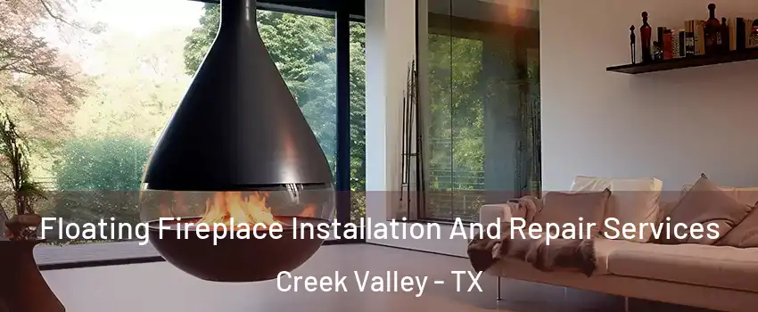 Floating Fireplace Installation And Repair Services Creek Valley - TX