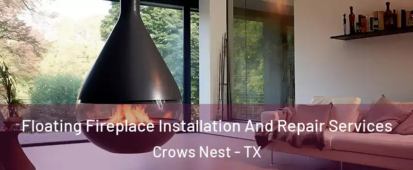 Floating Fireplace Installation And Repair Services Crows Nest - TX