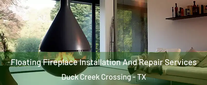 Floating Fireplace Installation And Repair Services Duck Creek Crossing - TX