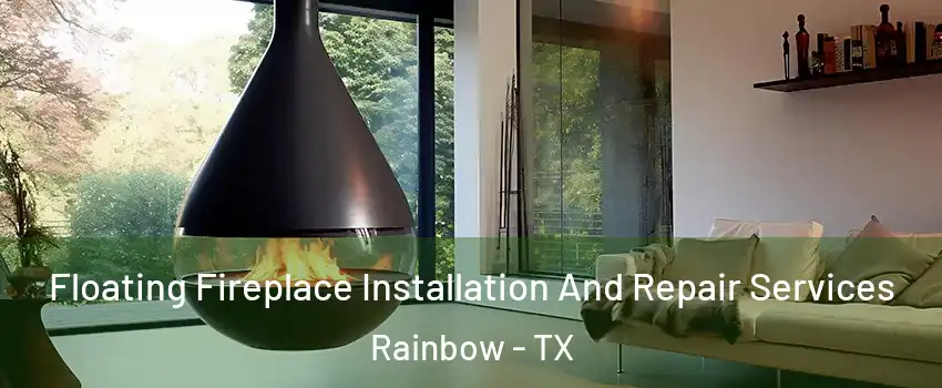 Floating Fireplace Installation And Repair Services Rainbow - TX