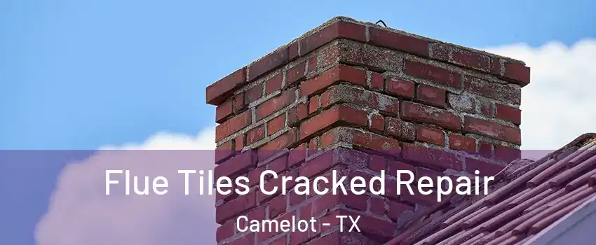 Flue Tiles Cracked Repair Camelot - TX