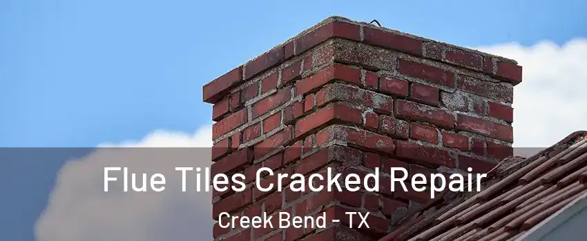 Flue Tiles Cracked Repair Creek Bend - TX