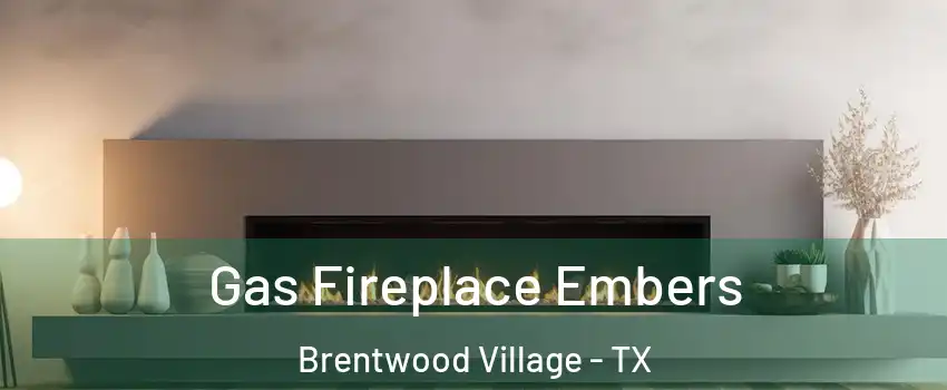 Gas Fireplace Embers Brentwood Village - TX
