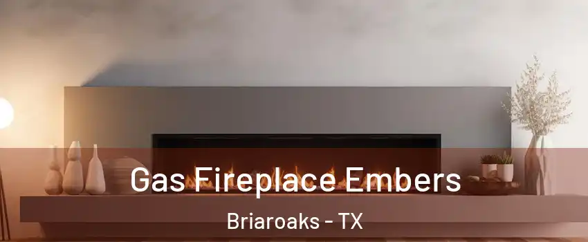 Gas Fireplace Embers Briaroaks - TX