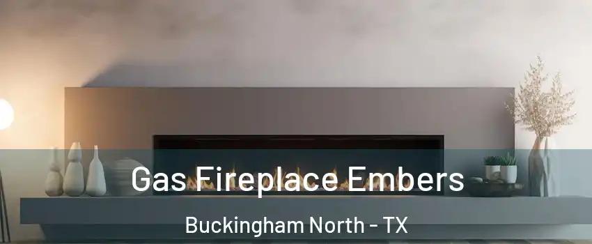 Gas Fireplace Embers Buckingham North - TX