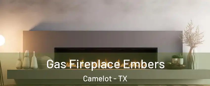 Gas Fireplace Embers Camelot - TX