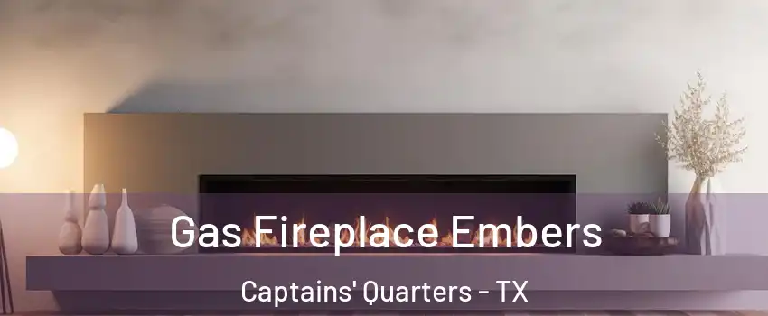 Gas Fireplace Embers Captains' Quarters - TX