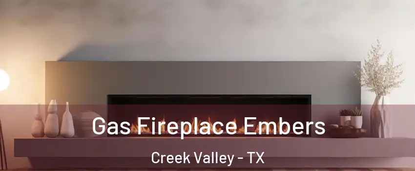Gas Fireplace Embers Creek Valley - TX
