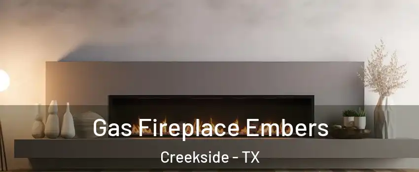 Gas Fireplace Embers Creekside - TX