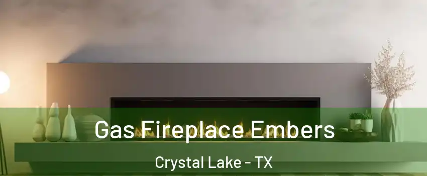 Gas Fireplace Embers Crystal Lake - TX