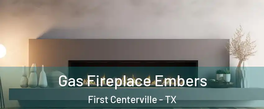 Gas Fireplace Embers First Centerville - TX