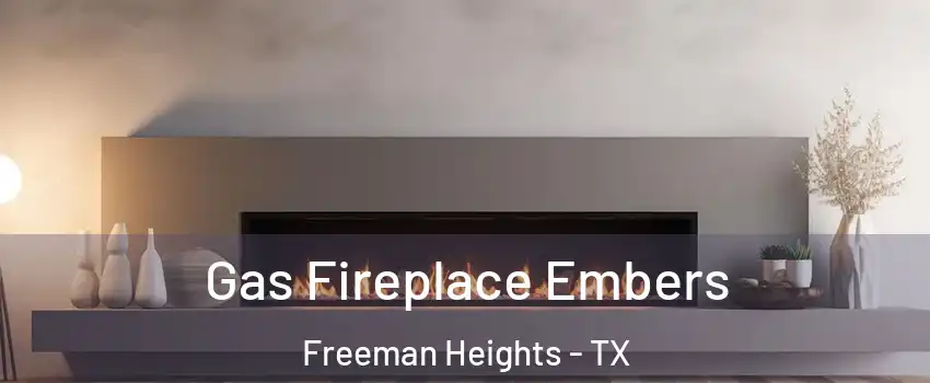 Gas Fireplace Embers Freeman Heights - TX