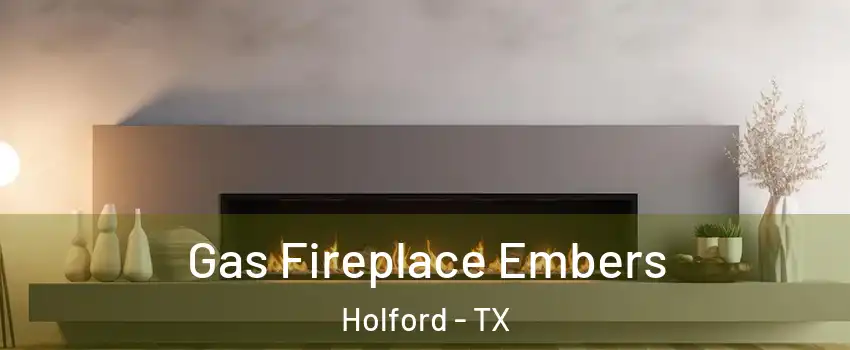 Gas Fireplace Embers Holford - TX