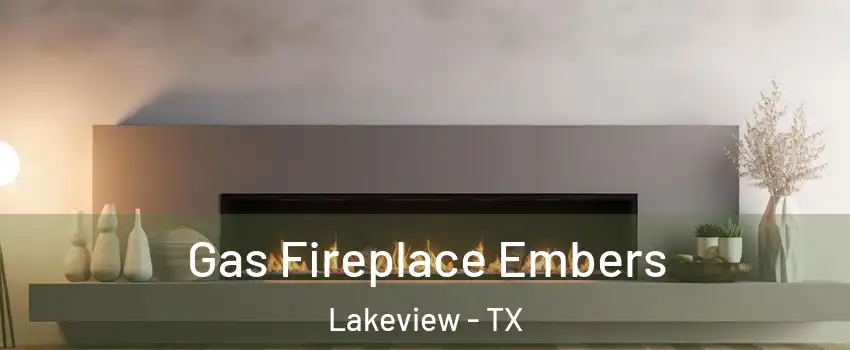 Gas Fireplace Embers Lakeview - TX