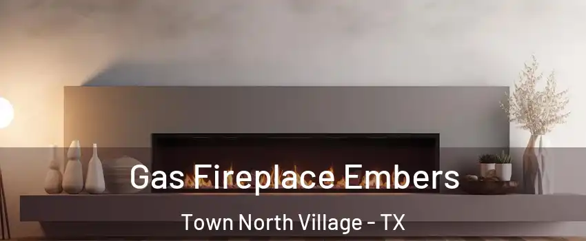 Gas Fireplace Embers Town North Village - TX