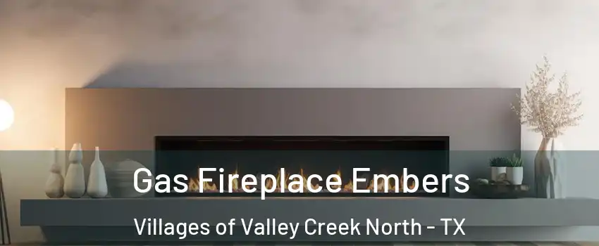 Gas Fireplace Embers Villages of Valley Creek North - TX