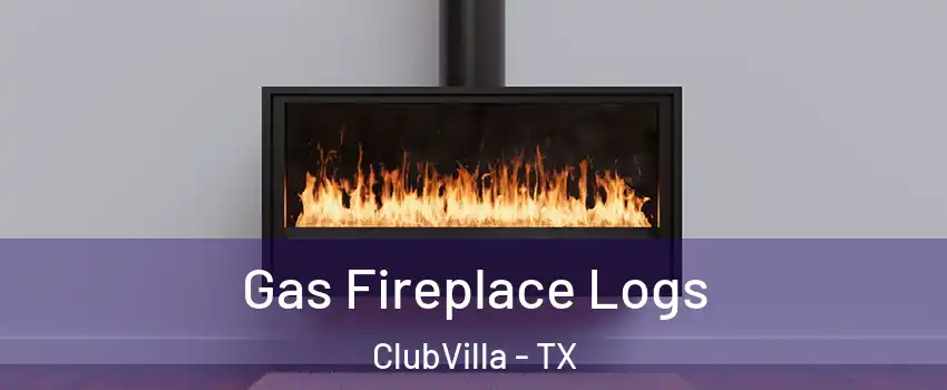 Gas Fireplace Logs ClubVilla - TX