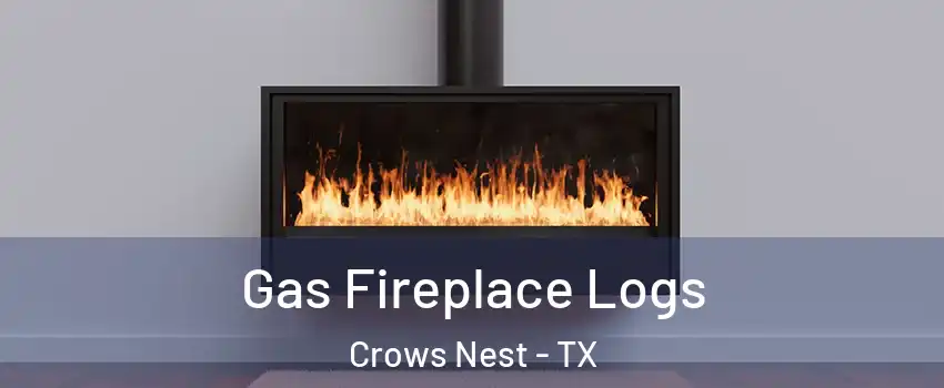 Gas Fireplace Logs Crows Nest - TX